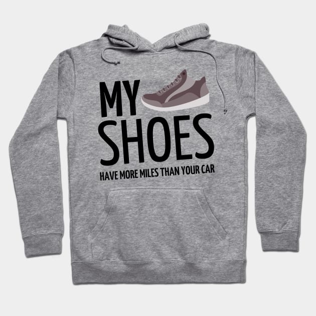 my shoes have more miles than your car Hoodie by mdr design